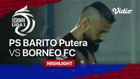 Berita Video, Highlights BRI Liga 1 antara Borneo FC Vs Barito Putera pada Jumat (14/1/2022)