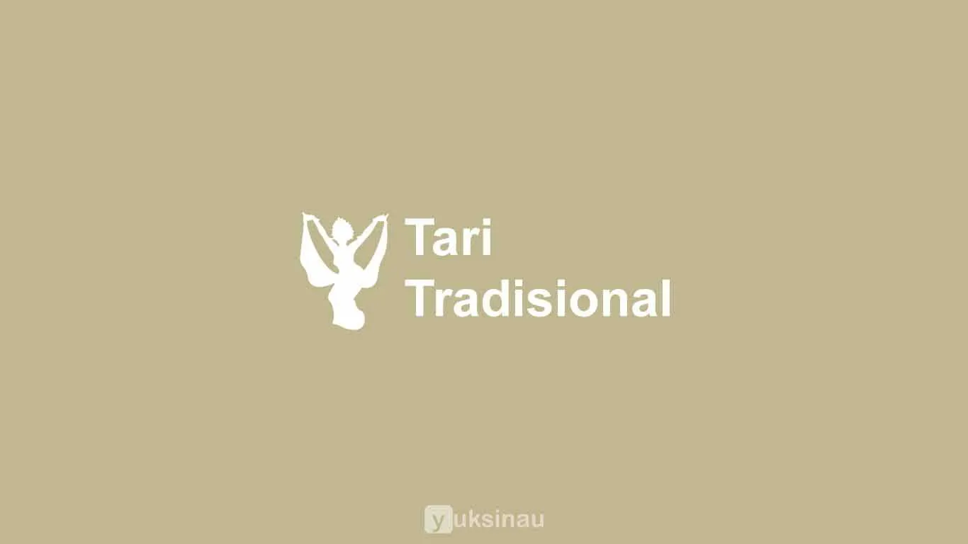 Pengertian Tari Tradisional & Contoh Tari Tradisional