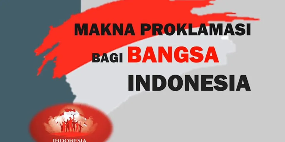 Apa makna proklamasi Indonesia bagi kamu?