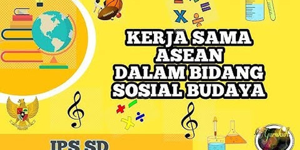 Apa saja bentuk kerja sama Indonesia dengan negara negara di Asia Tenggara di bidang sosial budaya di masa globalisasi?