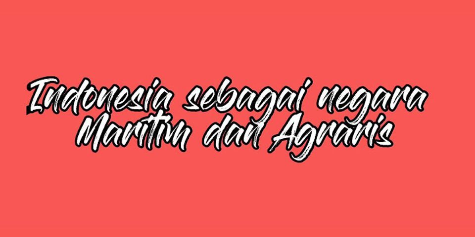 Apa yang menyebabkan Indonesia disebut negara agraris?