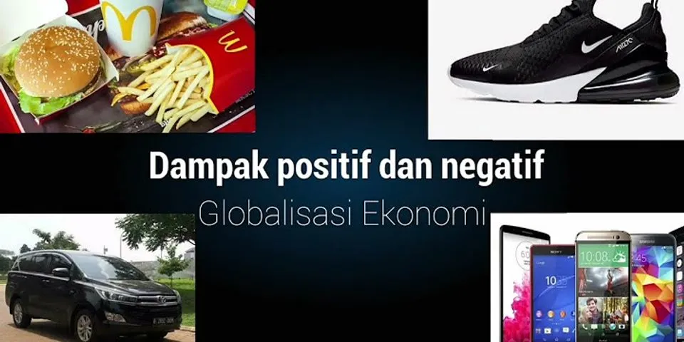Apakah dampak positif dan dampak negatif dari globalisasi di Indonesia?