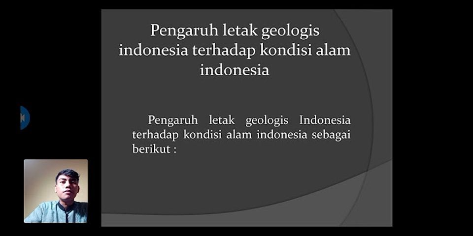 Bagaimana letak geologis Indonesia dan apa saja pengaruhnya?