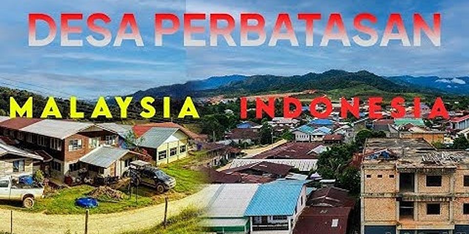 Kalimantan Apa yang berbatasan dengan Malaysia?