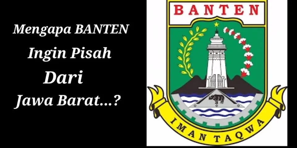 Kapan Banten Pisah dari Jawa Barat?