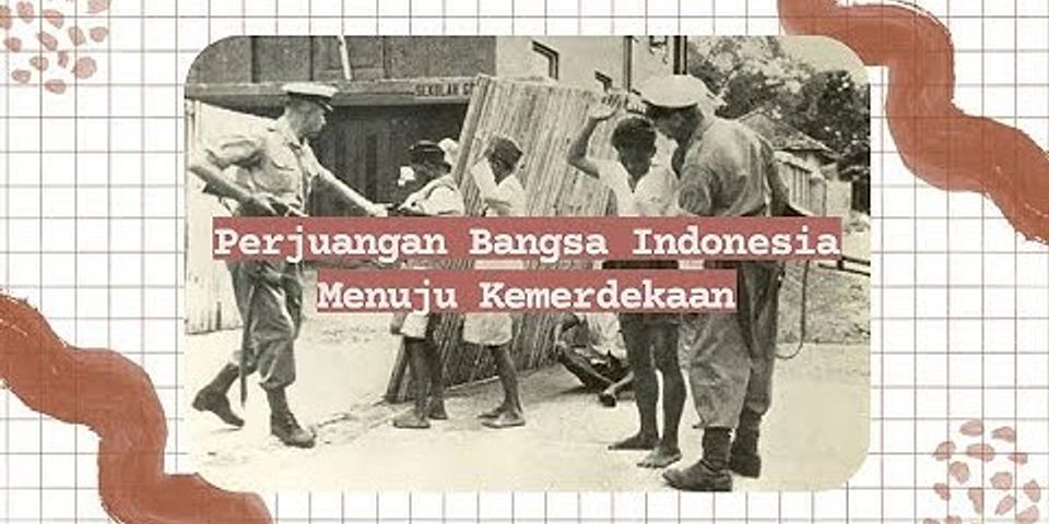 Karakteristik dan Dinamika PERJUANGAN Bangsa Indonesia dalam mempertahankan kemerdekaan