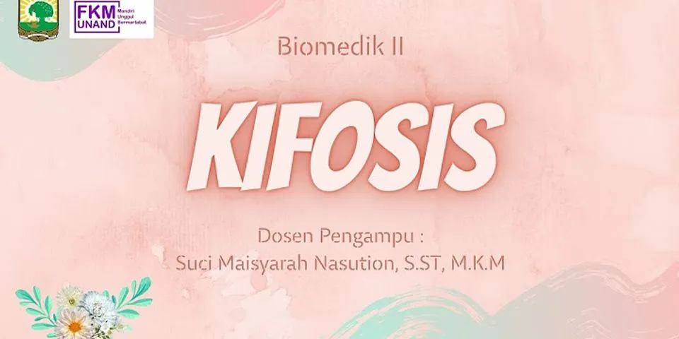 Kifosis adalah Kelainan pada tulang belakang melengkung ke belakang sehingga tubuh