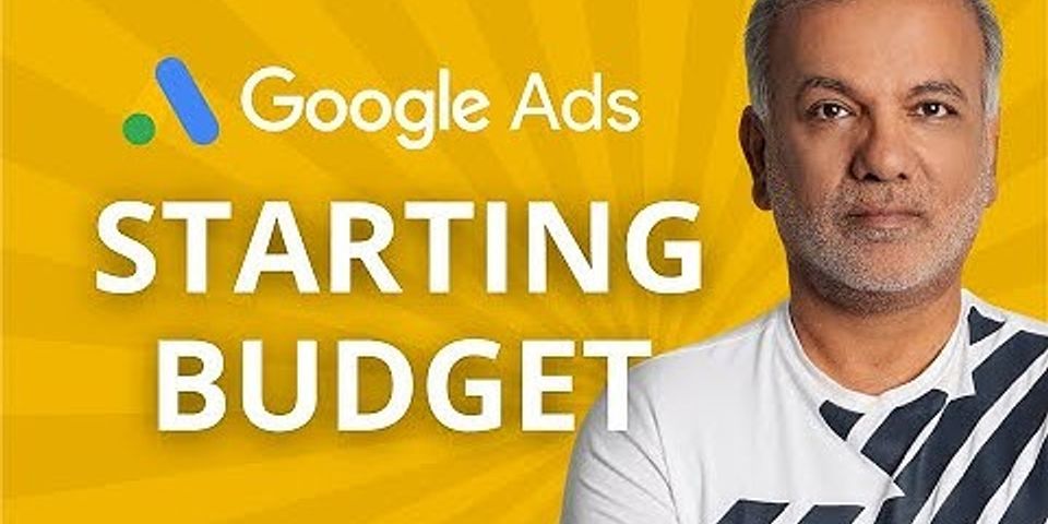 What is a good budget for Google Ads?